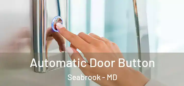  Automatic Door Button Seabrook - MD