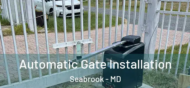  Automatic Gate Installation Seabrook - MD