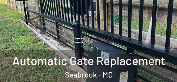  Automatic Gate Replacement Seabrook - MD