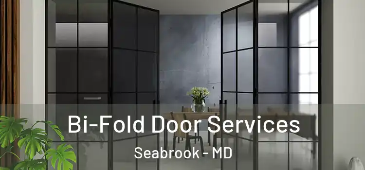  Bi-Fold Door Services Seabrook - MD