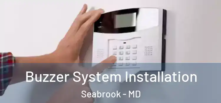  Buzzer System Installation Seabrook - MD