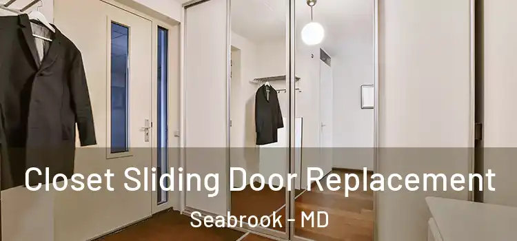  Closet Sliding Door Replacement Seabrook - MD