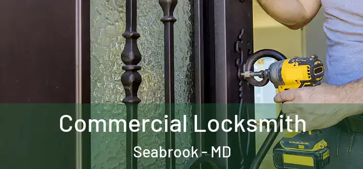  Commercial Locksmith Seabrook - MD