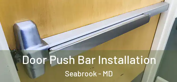  Door Push Bar Installation Seabrook - MD