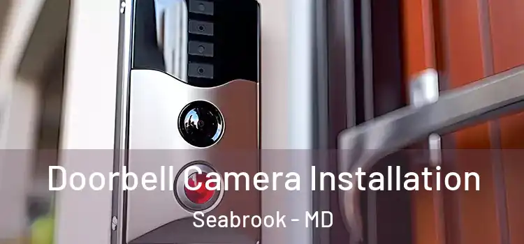  Doorbell Camera Installation Seabrook - MD