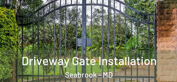  Driveway Gate Installation Seabrook - MD