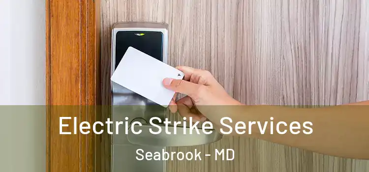  Electric Strike Services Seabrook - MD