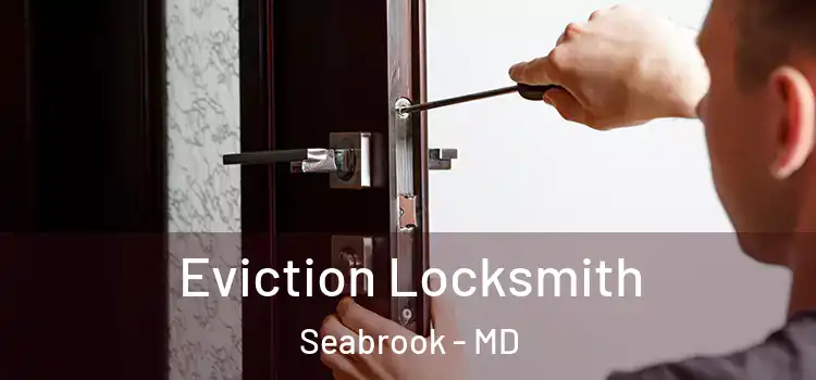  Eviction Locksmith Seabrook - MD