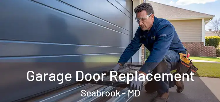  Garage Door Replacement Seabrook - MD