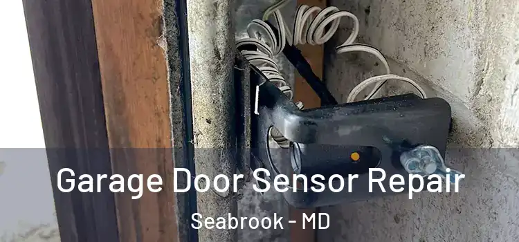  Garage Door Sensor Repair Seabrook - MD