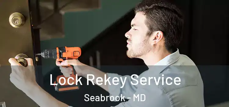  Lock Rekey Service Seabrook - MD