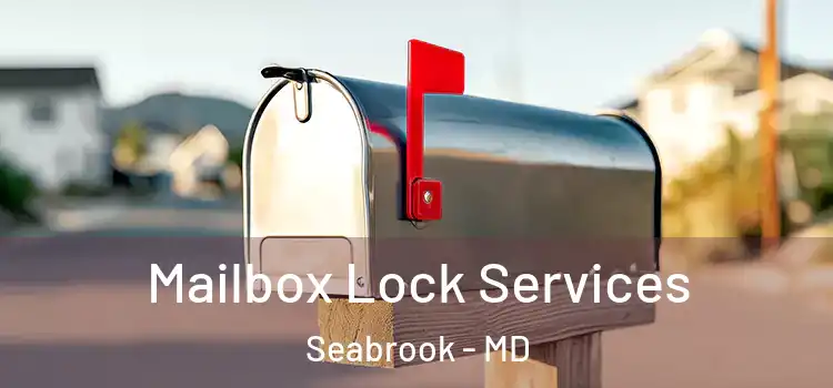 Mailbox Lock Services Seabrook - MD