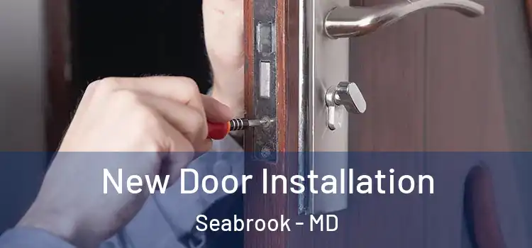  New Door Installation Seabrook - MD