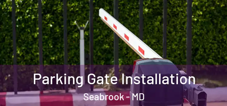  Parking Gate Installation Seabrook - MD