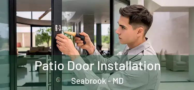  Patio Door Installation Seabrook - MD