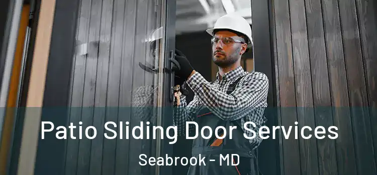 Patio Sliding Door Services Seabrook - MD