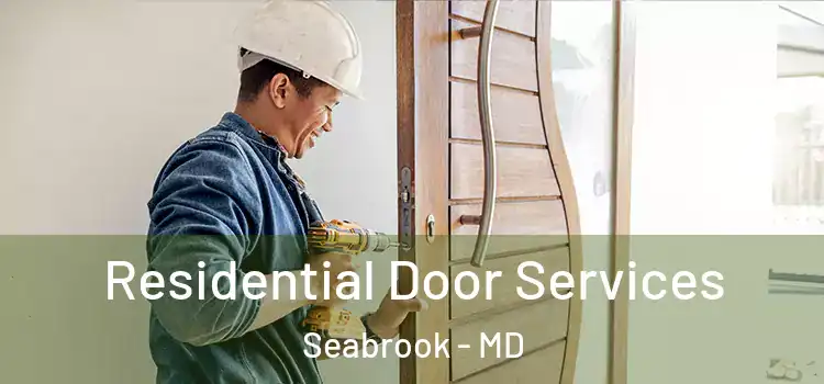  Residential Door Services Seabrook - MD