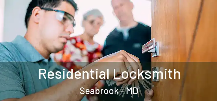  Residential Locksmith Seabrook - MD