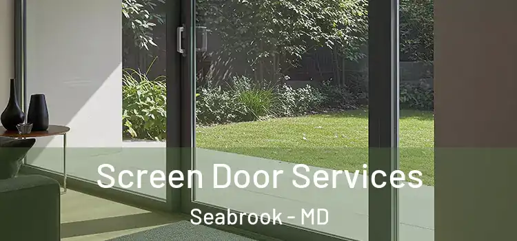 Screen Door Services Seabrook - MD