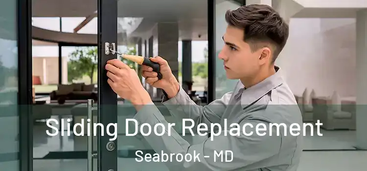  Sliding Door Replacement Seabrook - MD