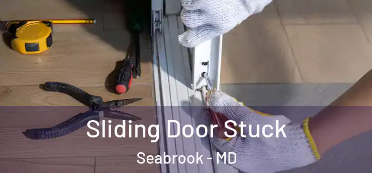  Sliding Door Stuck Seabrook - MD